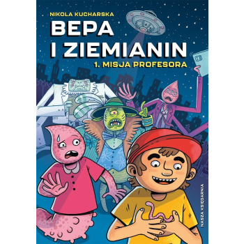 Bepa i Ziemianin T.1 Misja profesora